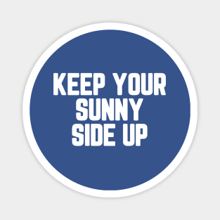 Keep Your Sunny Side Up #3 Magnet